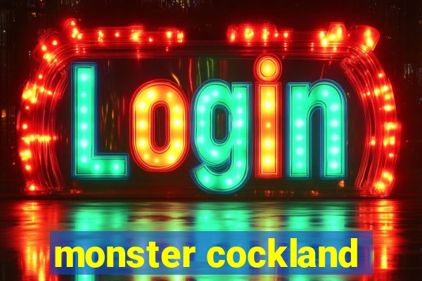 monster cockland